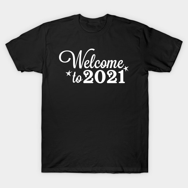 Welcome 2021 T-Shirt by Polahcrea